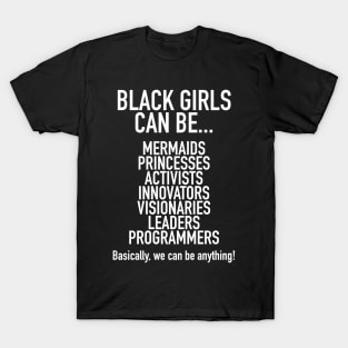 Black Girls Can Be Mermaids Princesses or Anything T-Shirt